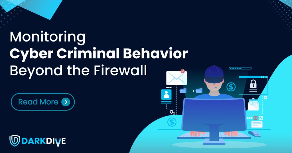 Dark-Dive_Blog_Monitoring-Cyber-Criminal-Behavior-Beyond-the-Firewall