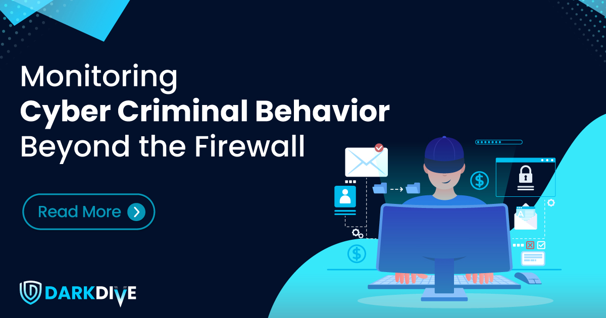 Dark-Dive_Blog_Monitoring-Cyber-Criminal-Behavior-Beyond-the-Firewall